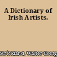 A Dictionary of Irish Artists.