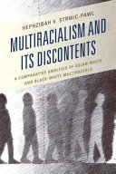 Multiracialism and its discontents : a comparative analysis of Asian-White and Black-White multiracials /