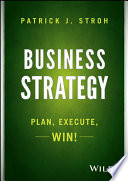 Business strategy : plan, execute, win /
