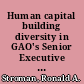 Human capital building diversity in GAO's Senior Executive Service : testimony before the Subcommittee on Federal Workforce, Postal Service, and the District of Columbia, Committee on Oversight and Government Reform, House of Representatives /