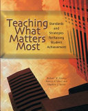 Teaching What Matters Most Standards and Strategies for Raising Student Achievement /