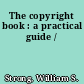 The copyright book : a practical guide /