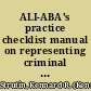 ALI-ABA's practice checklist manual on representing criminal defendants checklists, forms, and advice from The practical lawyer and The practical litigator /
