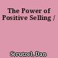 The Power of Positive Selling /