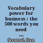 Vocabulary power for business : the 500 words you need to transform your career and your life /