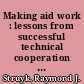 Making aid work : lessons from successful technical cooperation in the former Soviet Bloc /