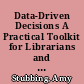 Data-Driven Decisions A Practical Toolkit for Librarians and Information Professionals.