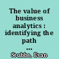 The value of business analytics : identifying the path to profitability /