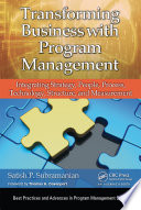 Transforming business with program management : integrating strategy, people, process, technology, structure, and measurement /