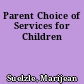Parent Choice of Services for Children