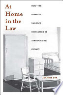 At home in the law : how the domestic violence revolution is transforming privacy /