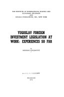 Yugoslav foreign investment legislation at work: experiences so far.