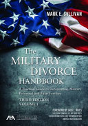 The military divorce handbook : a practical guide to representing military personnel and their families /