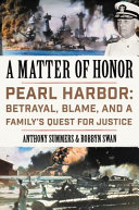 A matter of honor : Pearl Harbor : betrayal, blame, and a family's quest for justice /