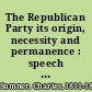 The Republican Party its origin, necessity and permanence : speech of Hon. Charles Sumner, before the Young Men's Republican Union of New-York, July 11th, 1860.