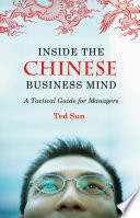Inside the Chinese business mind : a tactical guide for managers /