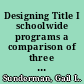 Designing Title I schoolwide programs a comparison of three urban districts /