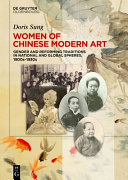 Women of Chinese modern art : gender and reforming traditions in national and global spheres,1900s-1930s /