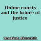Online courts and the future of justice
