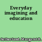 Everyday imagining and education
