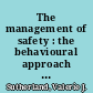 The management of safety : the behavioural approach to changing organizations /