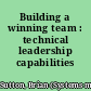 Building a winning team : technical leadership capabilities /