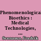 Phenomenological Bioethics : Medical Technologies, Human Suffering, and the Meaning of Being Alive /