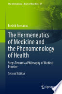 The hermeneutics of medicine and the phenomenology of health : steps towards a philosophy of medical practice /