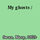 My ghosts /