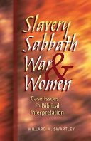 Slavery, Sabbath, war, and women : case issues in Biblical interpretation /