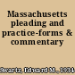Massachusetts pleading and practice-forms & commentary
