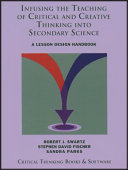 Infusing the Teaching of Critical and Creative Thinking into Secondary Science A Lesson Design Handbook /