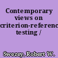 Contemporary views on criterion-referenced testing /