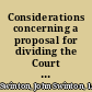 Considerations concerning a proposal for dividing the Court of Session into classes or chambers and for limiting litigation in small causes, and for the revival of jury-trial in certain civil actions.