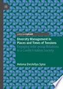 Diversity management in places and times of tensions : engaging inter-group relations in a conflict-ridden society /