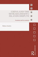 China and the Senkaku/Diaoyu islands dispute : escalation and de-escalation /