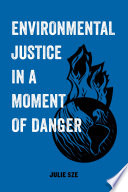 Environmental justice in a moment of danger /