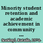 Minority student retention and academic achievement in community colleges /