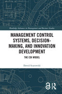 Management control systems, decision-making, and innovation development : the CDI model /