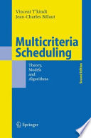Multicriteria scheduling theory, models and algorithms /