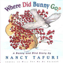 Where did Bunny go? : a bunny and bird story /