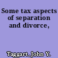 Some tax aspects of separation and divorce,