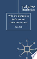 Wild and dangerous performances animals, emotions, circus /