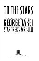 To the stars : the autobiography of George Takei, Star Trek's Mr. Sulu.
