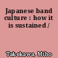 Japanese band culture : how it is sustained /