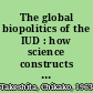 The global biopolitics of the IUD : how science constructs contraceptive users and women's bodies /