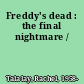 Freddy's dead : the final nightmare /