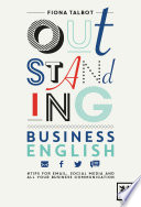 Outstanding business English : tips for email, social media and all your business communications /