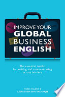 Improve your global business English : the essential toolkit for writing and communicating across borders /