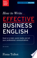 How to write effective business English : excel at e-mail, social media and all your professional communications /